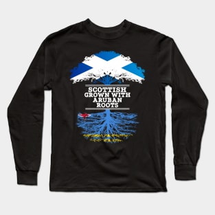 Scottish Grown With Aruban Roots - Gift for Aruban With Roots From Aruba Long Sleeve T-Shirt